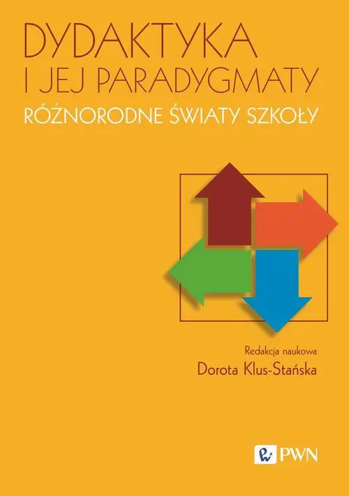 eBook Dydaktyka i jej paradygmaty Różnorodne światy szkoły - Dorota Klus-Stańska epub mobi