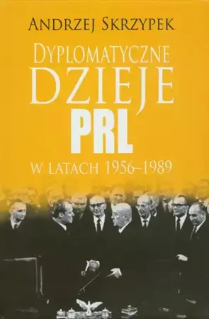 eBook Dyplomatyczne dzieje PRL w latach 1956-1989 - Andrzej Skrzypek