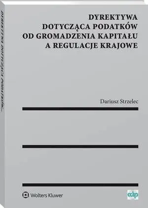 eBook Dyrektywa dotycząca podatków od gromadzenia kapitału a regulacje krajowe - Dariusz Strzelec