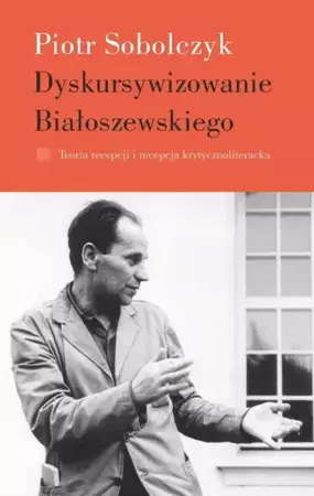 eBook Dyskursywizowanie Białoszewskiego - Piotr Sobolczyk epub mobi