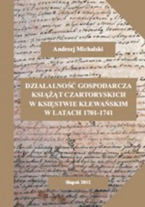 eBook Działalność gospodarcza książąt Czartoryskich w księstwie klewańskim w latach 1701-1741 - Andrzej Michalski