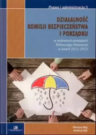 eBook Działalność komisji bezpieczeństwa i porządku w wybranych powiatach Północnego Mazowsza w latach 2011-2013 - Mariusz Róg