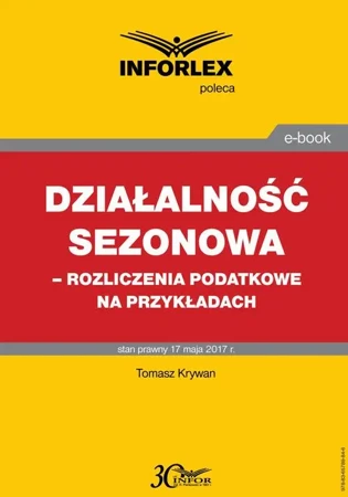 eBook Działalność sezonowa – rozliczenia podatkowe na przykładach - Tomasz Krywan