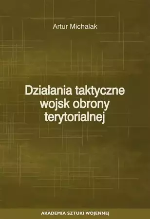 eBook Działania taktyczne wojsk obrony terytorialnej - Artur Michalak mobi epub