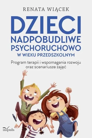 eBook Dzieci nadpobudliwe psychoruchowo w wieku przedszkolnym - Renata Wiącek