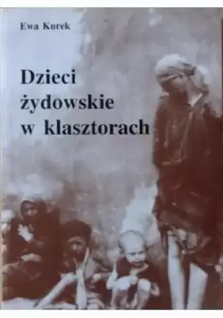 eBook Dzieci żydowskie w klasztorach - Ewa Kurek mobi epub
