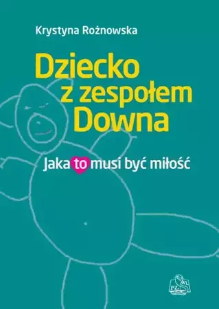 eBook Dziecko z zespołem Downa. Jaka to musi być miłość - Krystyna Rożnowska epub mobi