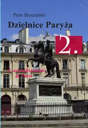 eBook Dzielnice Paryża. 2. Dzielnica Paryża - Piotr Brzeziński