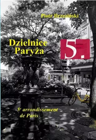 eBook Dzielnice Paryża. 5. Dzielnica Paryża - Piotr Brzeziński