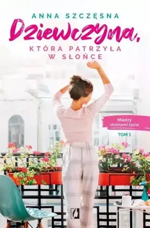 eBook Dziewczyna, która patrzyła w słońce. Między stronami życia. Tom 1 - Anna Szczęsna epub mobi