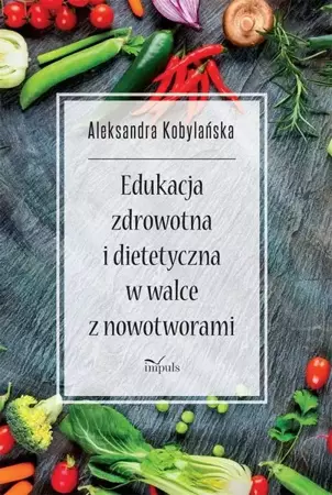 eBook Edukacja zdrowotna i dietetyczna w walce z nowotworami - Aleksandra Kobylańska epub mobi