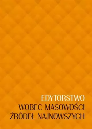 eBook Edytorstwo wobec masowości źródeł najnowszych - Sikorska-Kulesza Jolanta epub mobi