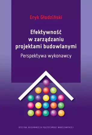 eBook Efektywność w zarządzaniu projektami budowlanymi. Perspektywa wykonawcy - Eryk Głodziński