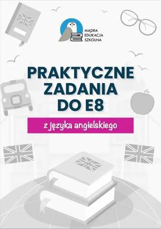 eBook Egzamin ósmoklasisty. Praktyczne zadania z kluczem do E8 z języka angielskiego - Anna Mądry mobi epub