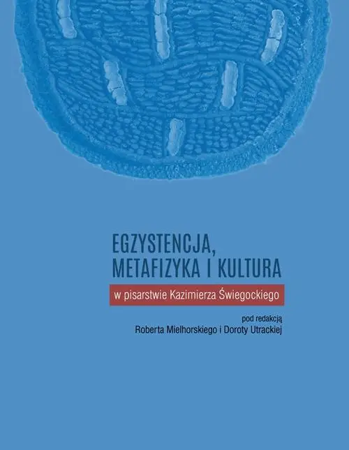 eBook Egzystencja, metafizyka i kultura w pisarstwie Kazimierza Świegockiego - Robert Mielhorski