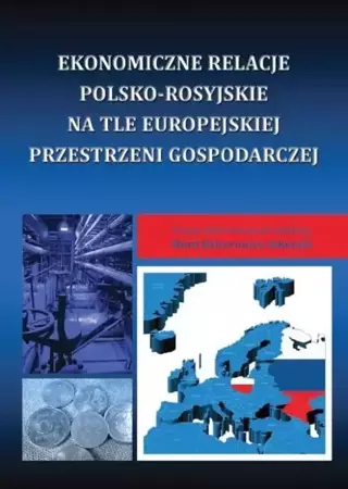 eBook Ekonomiczne relacje polsko-rosyjskie na tle europejskiej przestrzeni gospodarczej - Maria Balcerowicz-Szkutnik