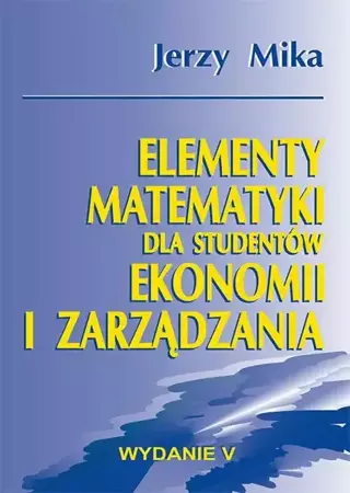 eBook Elementy matematyki dla studentów ekonomii i zarządzania - Jerzy Mika