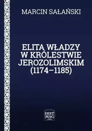 eBook Elita władzy w Królestwie Jerozolimskim (1174–1185) - Marcin Sałański epub mobi