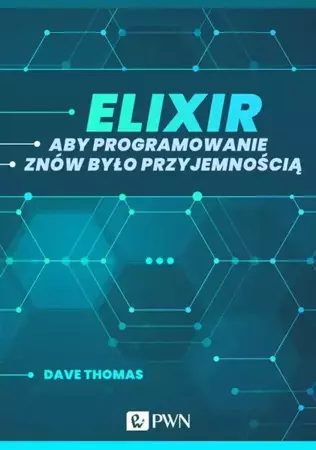 eBook Elixir. Aby programowanie znów było przyjemnością (ebook) - Dave Thomas mobi epub