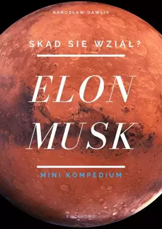 eBook Elon Musk. Skąd się wziął? - Radosław Gawlik