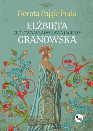 eBook Elżbieta Granowska. Królowa Władysława Jagiełły - Dorota Pająk-Puda epub