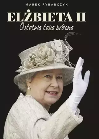 eBook Elżbieta II Ostatnia taka królowa - Marek Rybarczyk epub mobi