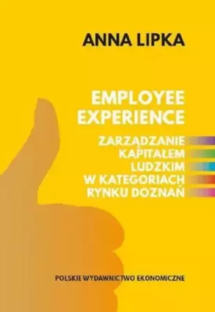 eBook Employee experience Zarządzanie kapitałem ludzkim w kategoriach rynku doznań - Anna Lipka