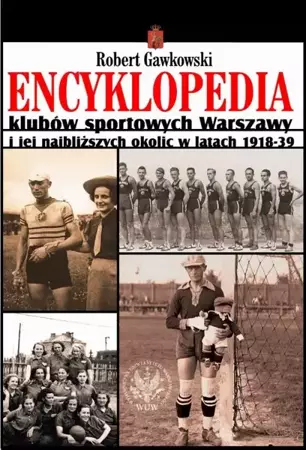 eBook Encyklopedia klubów sportowych Warszawy i jej najbliższych okolic w latach 1918-39 - Robert Gawkowski