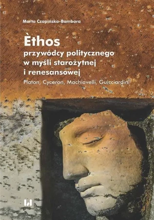 eBook Èthos przywódcy politycznego w myśli starożytnej i renesansowej - Marta Czapińska-Bambara