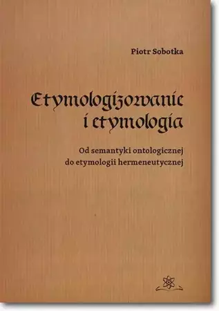 eBook Etymologizowanie i etymologia - Piotr Sobotka