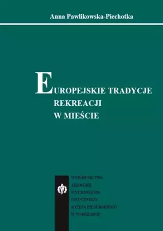 eBook Europejskie tradycje rekreacji w mieście - Anna Pawlikowska-Piechotka