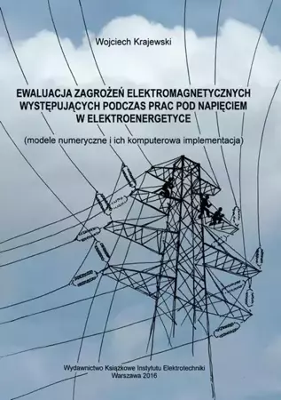 eBook Ewaluacja zagrożeń elektromagnetycznych występujących podczas prac pod napięciem w elektroenergetyce - Wojciech Krajewski