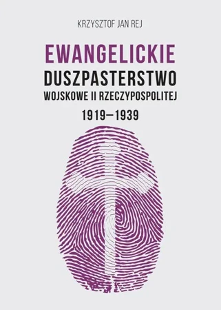 eBook Ewangelickie Duszpasterstwo Wojskowe II Rzeczypospolitej 1919-1939 - Krzysztof Jan Rej epub