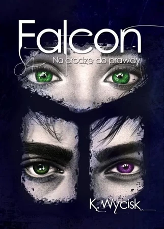 eBook Falcon Na drodze do prawdy Tom 3 - Katarzyna Wycisk mobi epub