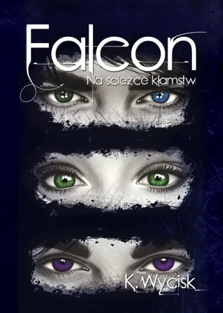 eBook Falcon Na ścieżce kłamstw Tom 1 - Katarzyna Wycisk mobi epub