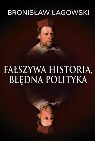 eBook Fałszywa historia, błędna polityka - Bronisław Łagowski epub mobi