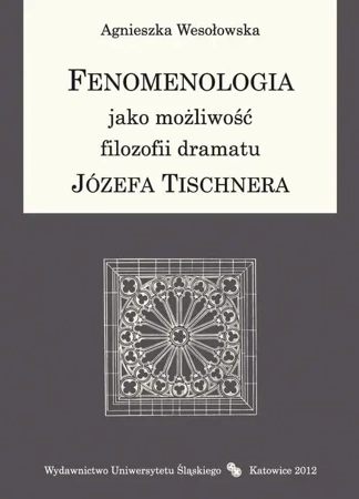 eBook Fenomenologia jako możliwość filozofii dramatu Józefa Tischnera - Agnieszka Wesołowska