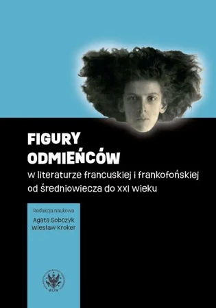 eBook Figury odmieńców w literaturze francuskiej i frankofońskiej od średniowiecza do XXI wieku - Agata Sobczyk epub mobi