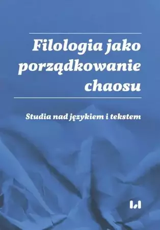 eBook Filologia jako porządkowanie chaosu - Ewa Woźniak