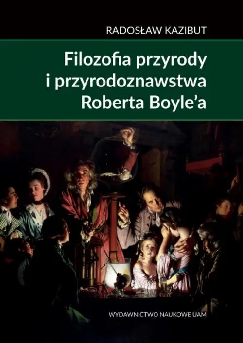 eBook Filozofia przyrody i przyrodoznawstwa Roberta Boyle’a. - Radosław Kazibut