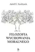 eBook Filozofia wychowania moralnego - Adolf E. Szołtysek