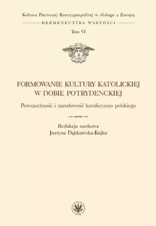 eBook Formowanie kultury katolickiej w dobie potrydenckiej. Tom VI - Justyna Dąbkowska-Kujko epub mobi