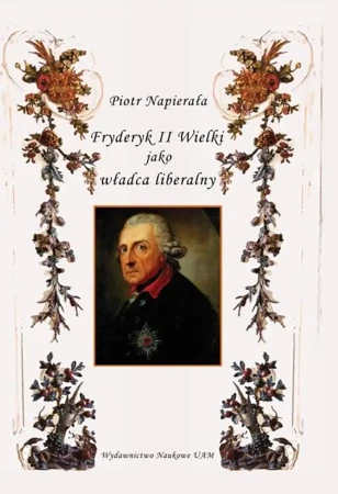 eBook Fryderyk II Wielki jako władca liberalny - Piotr Napierała