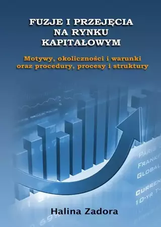 eBook Fuzje i przejęcia na rynku kapitałowym. Motywy, okoliczności i warunki oraz procedury, procesy i struktury - Halina Zadora