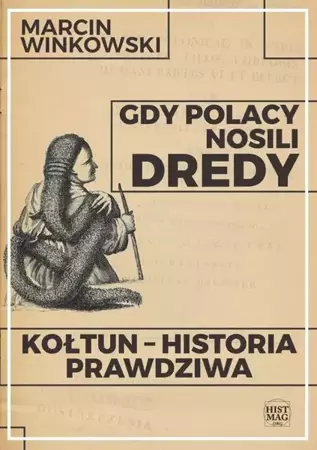 eBook Gdy Polacy nosili dredy. Kołtun – historia prawdziwa - Marcin Winkowski epub mobi