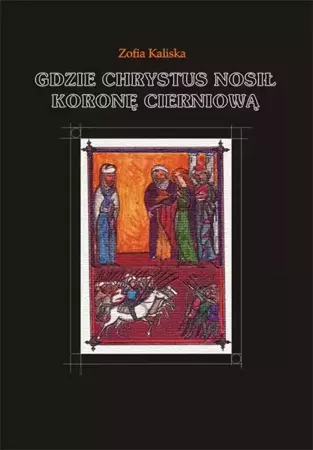 eBook Gdzie Chrystus nosił koronę cierniową - Zofia Kaliska epub mobi