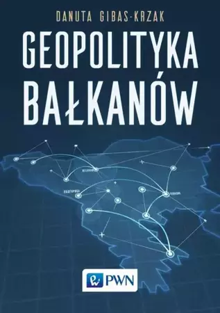 eBook Geopolityka Bałkanów - Danuta Gibas-Krzak epub mobi