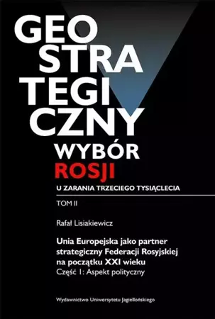 eBook Geostrategiczny wybór Rosji u zarania trzeciego tysiąclecia - Tom 2 - Rafał Lisiakiewicz