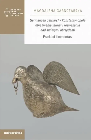 eBook Germanosa patriarchy Konstantynopola objaśnienie liturgii i rozważania nad świętymi obrzędami. - Magdalena Garnczarska epub mobi