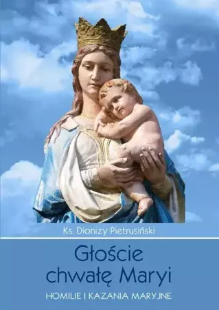 eBook Głoście chwałę Maryi - Dionizy Pietrusiński epub mobi